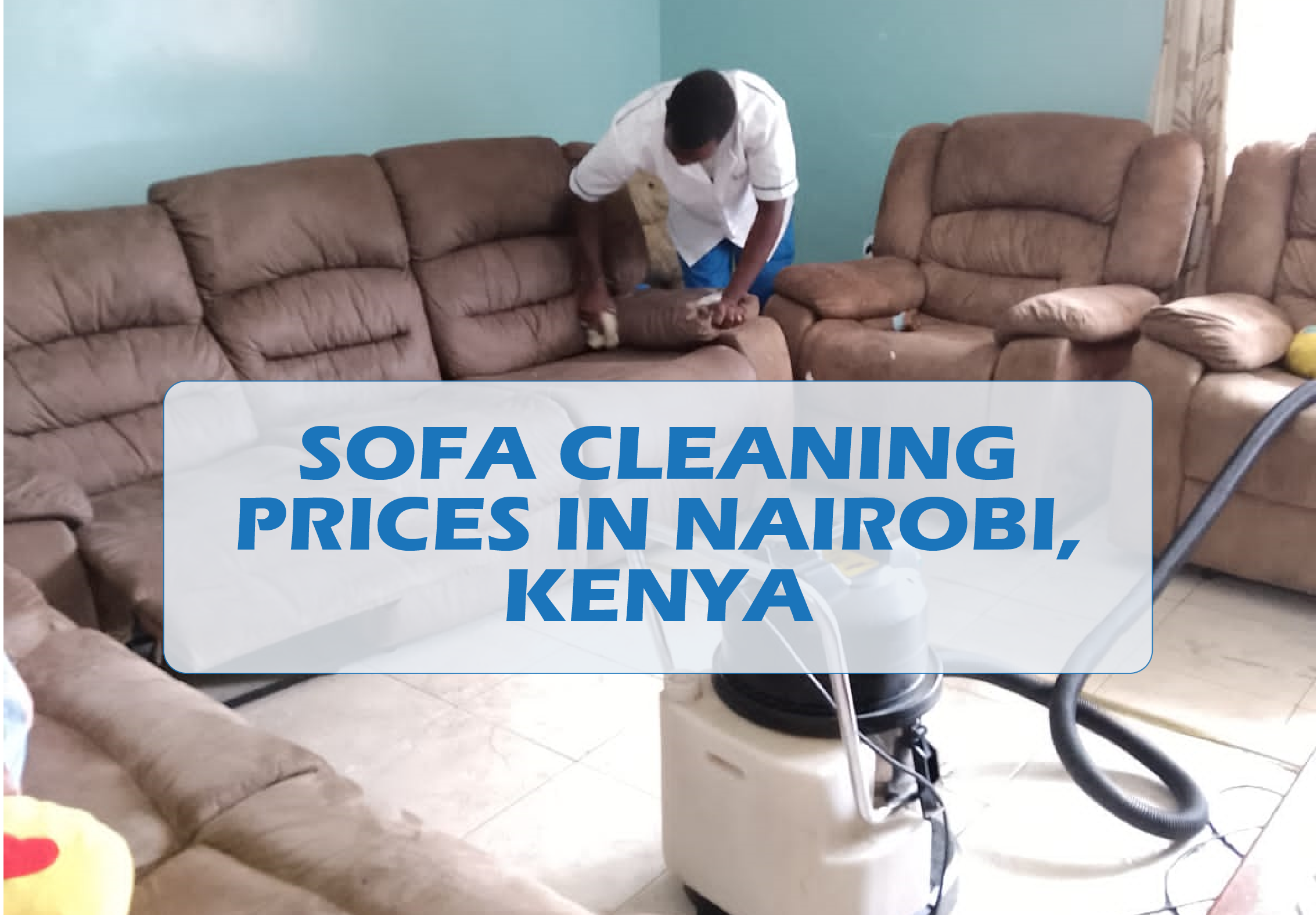 sofa cleaning prices in nairobi by Bluestar Professional Cleaners Ltd, the best sofa cleaning company in Nairobi offering affordable sofa cleaning in Nairobi